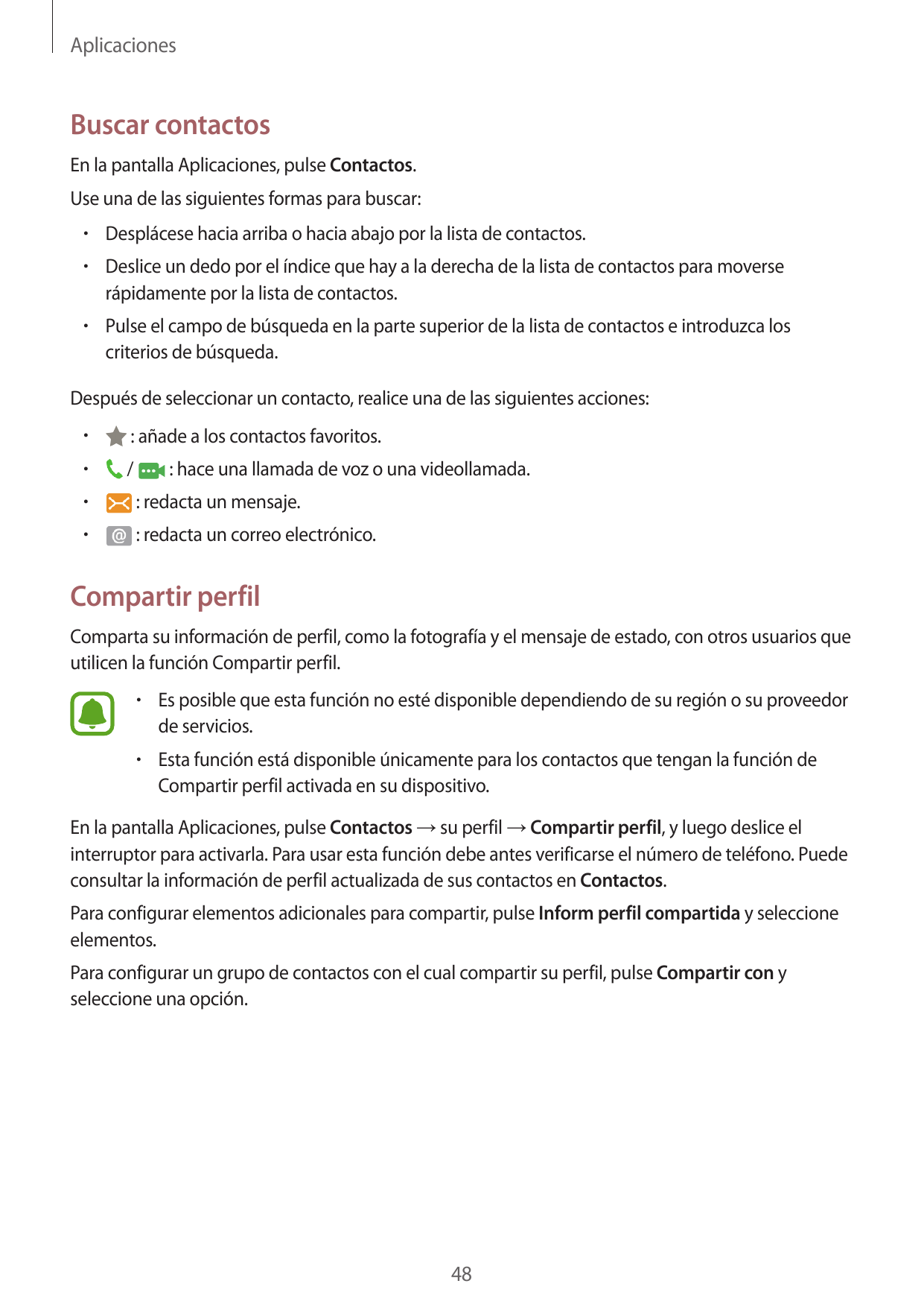 AplicacionesBuscar contactosEn la pantalla Aplicaciones, pulse Contactos.Use una de las siguientes formas para buscar:• Despláce