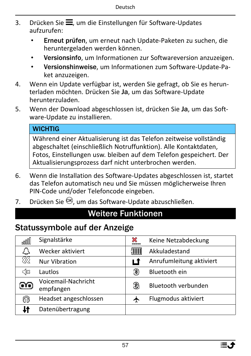 Deutsch3.4.5.Drücken Sie , um die Einstellungen für Software-Updatesaufzurufen:• Erneut prüfen, um erneut nach Update-Paketen zu