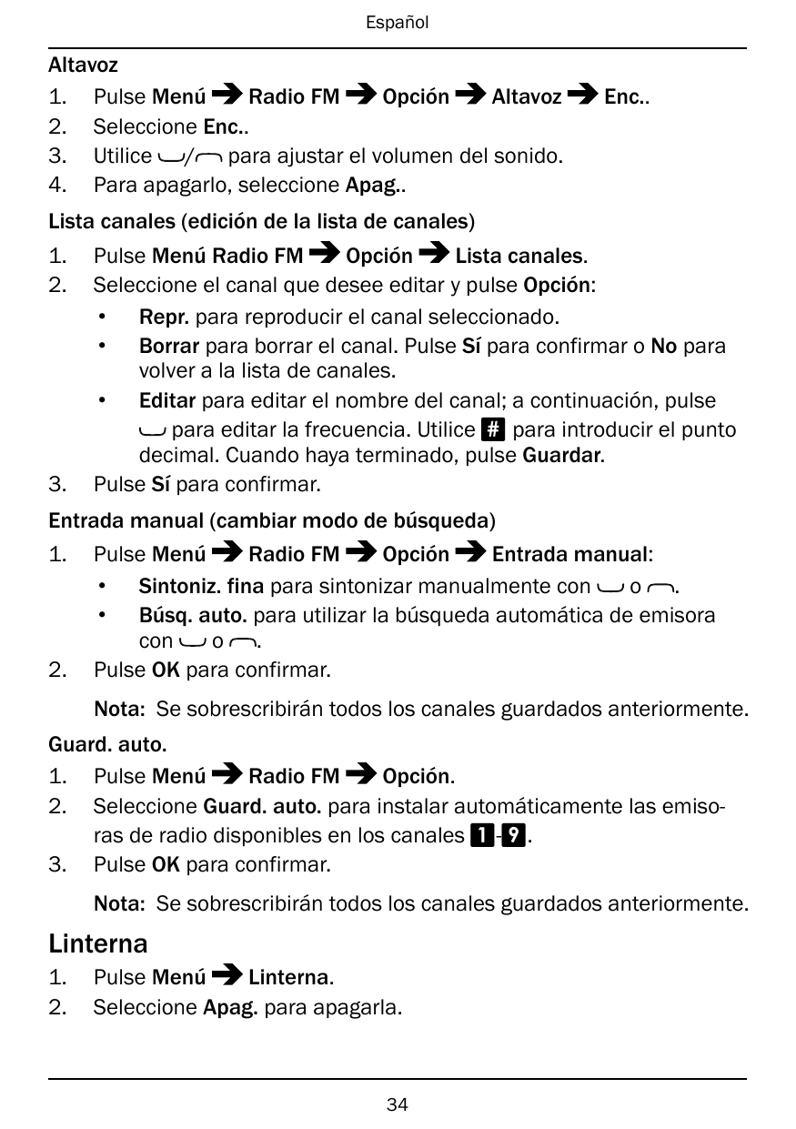 EspañolAltavozRadio FMOpciónAltavoz1. Pulse Menú2. Seleccione Enc..3. Utilice / para ajustar el volumen del sonido.4. Para apaga