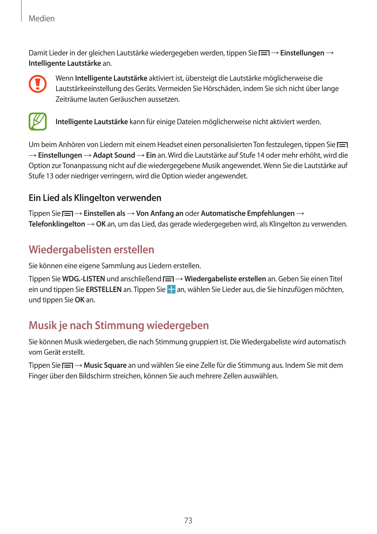 MedienDamit Lieder in der gleichen Lautstärke wiedergegeben werden, tippen SieIntelligente Lautstärke an.→ Einstellungen →Wenn I