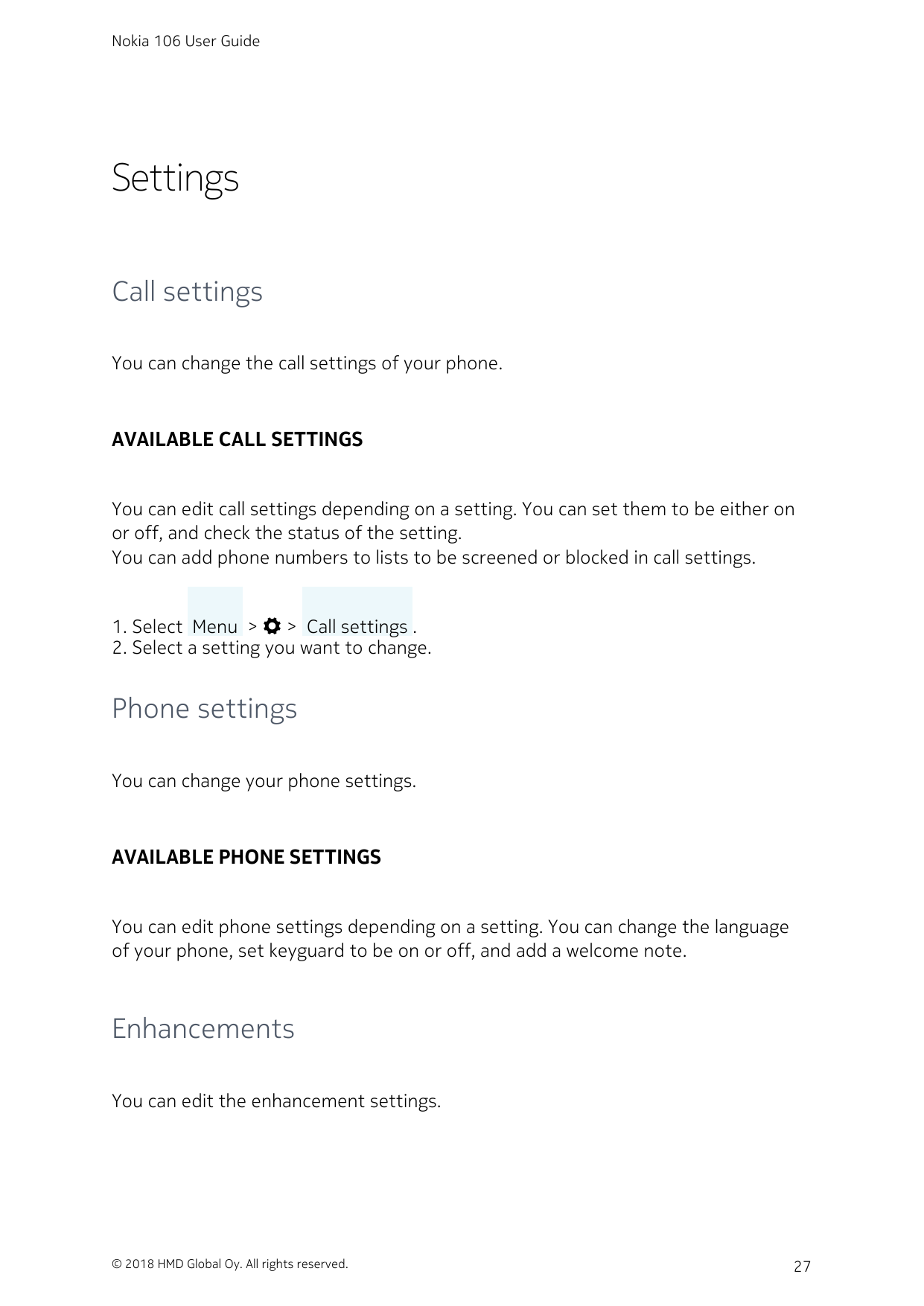 Nokia 106 User GuideSettingsCall settingsYou can change the call settings of your phone.AVAILABLE CALL SETTINGSYou can edit call