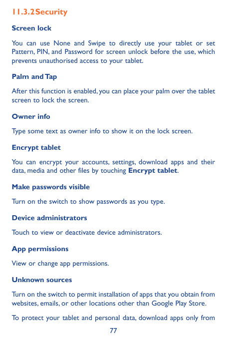 11.3.2SecurityScreen lockYou can use None and Swipe to directly use your tablet or setPattern, PIN, and Password for screen unlo