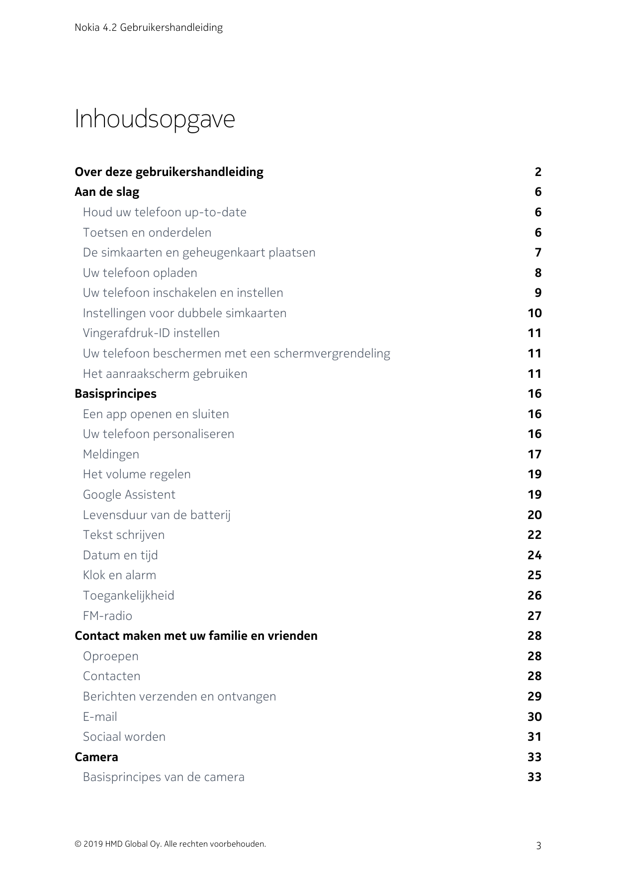 Nokia 4.2 GebruikershandleidingInhoudsopgaveOver deze gebruikershandleiding2Aan de slag6Houd uw telefoon up-to-date6Toetsen en o