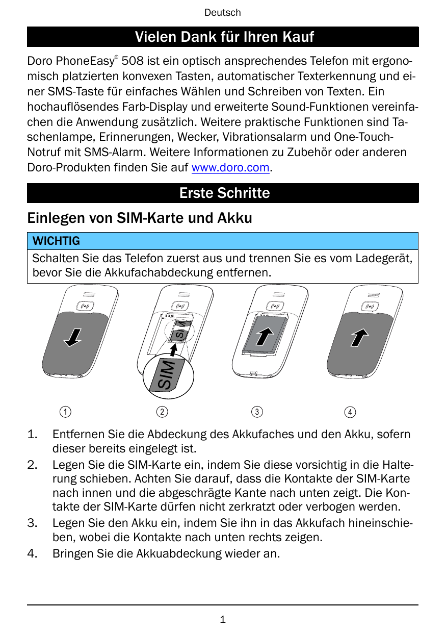 DeutschVielen Dank für Ihren Kauf®Doro PhoneEasy 508 ist ein optisch ansprechendes Telefon mit ergonomisch platzierten konvexen 