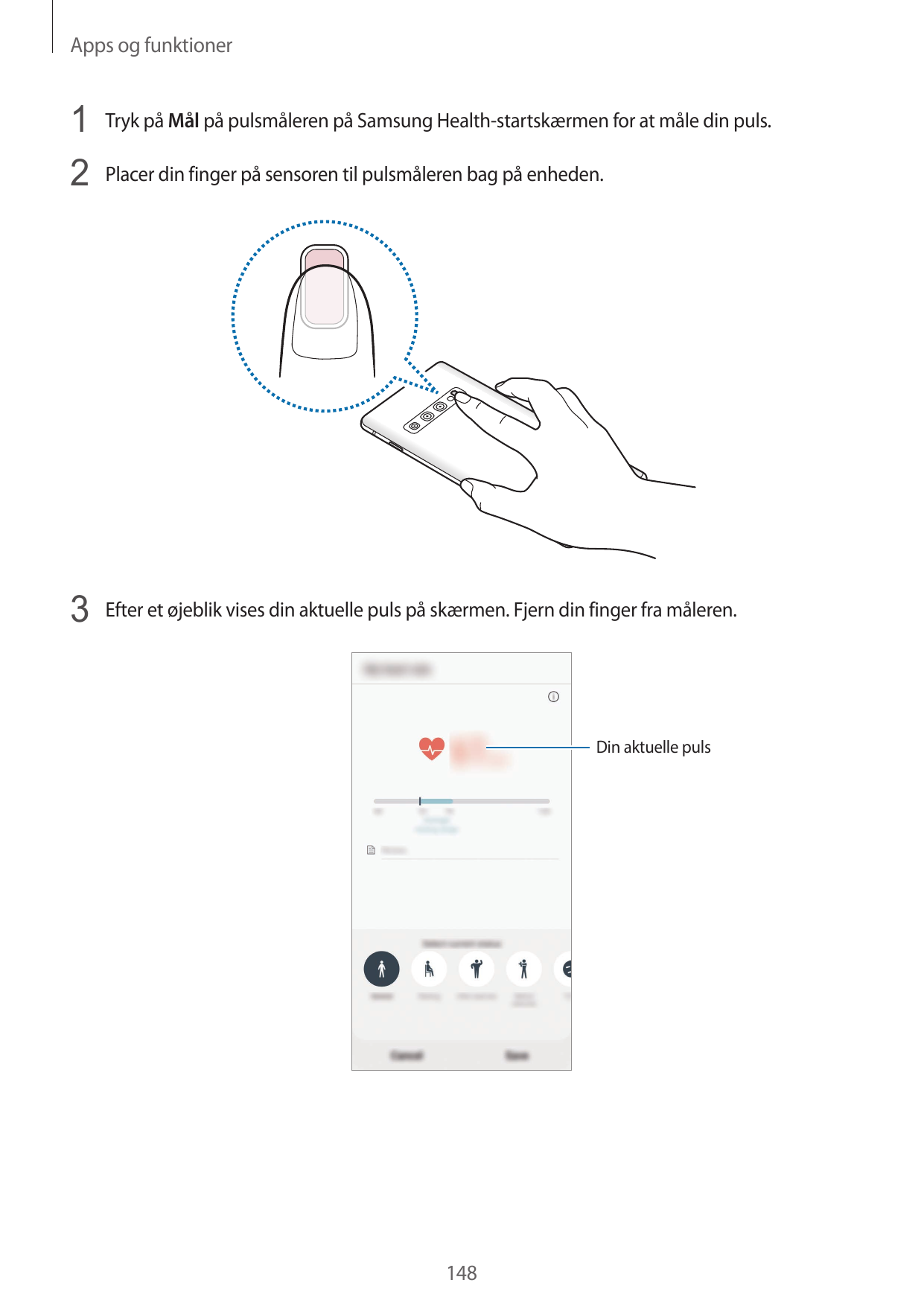 Apps og funktioner1 Tryk på Mål på pulsmåleren på Samsung Health-startskærmen for at måle din puls.2 Placer din finger på sensor