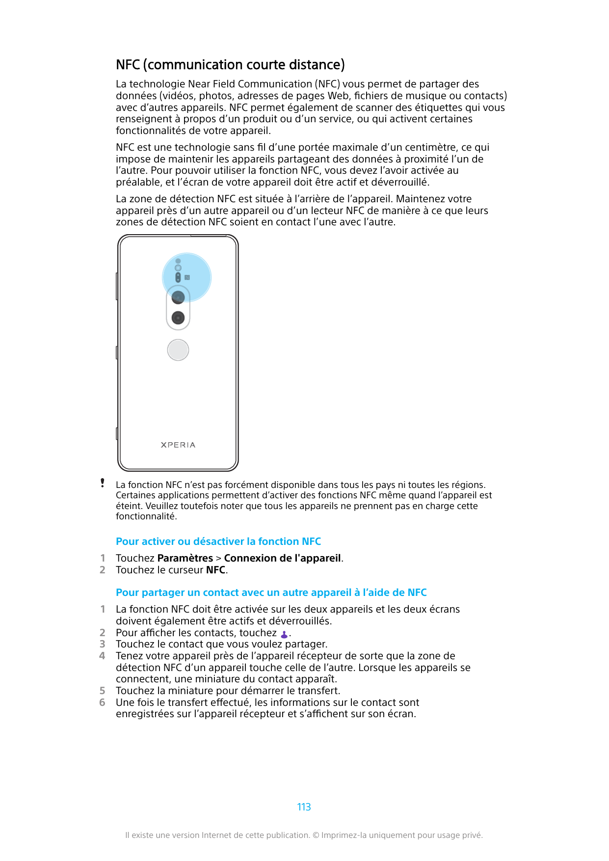 NFC (communication courte distance)La technologie Near Field Communication (NFC) vous permet de partager desdonnées (vidéos, pho