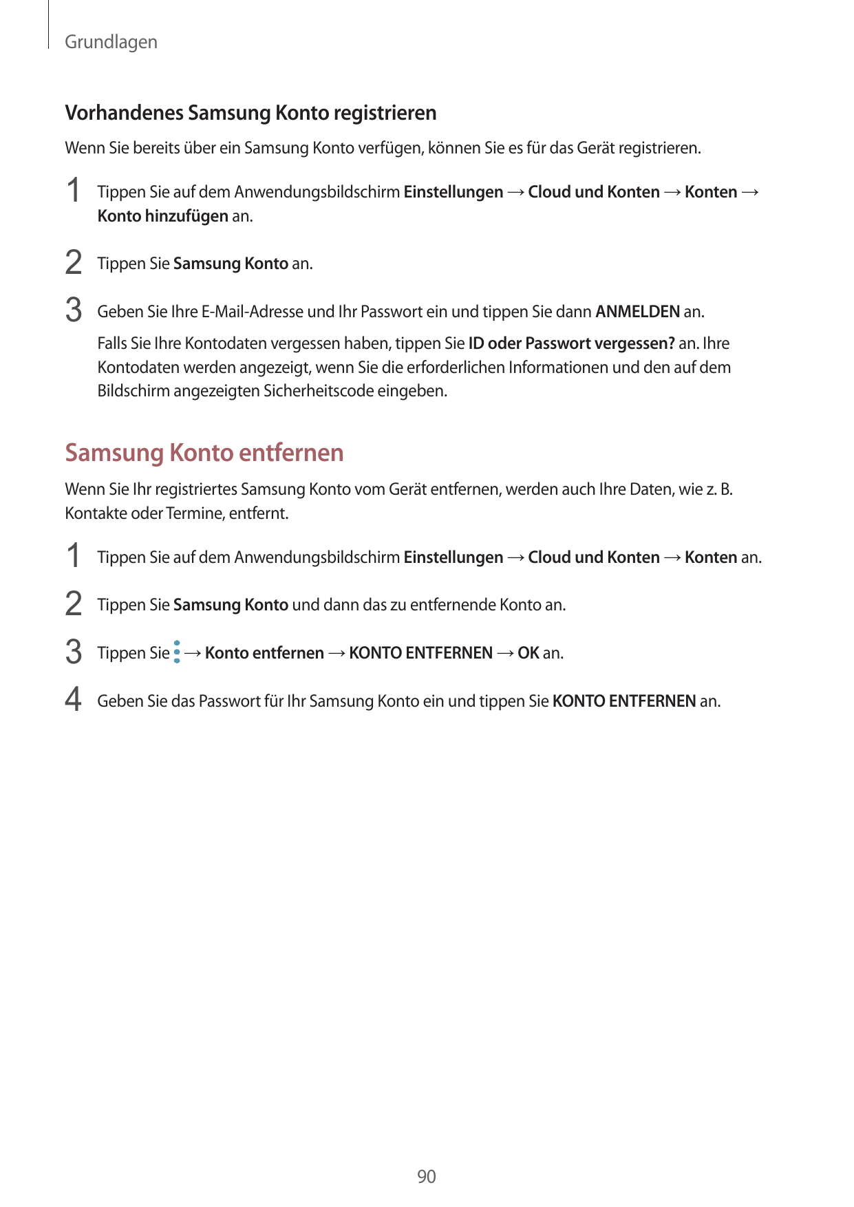 GrundlagenVorhandenes Samsung Konto registrierenWenn Sie bereits über ein Samsung Konto verfügen, können Sie es für das Gerät re