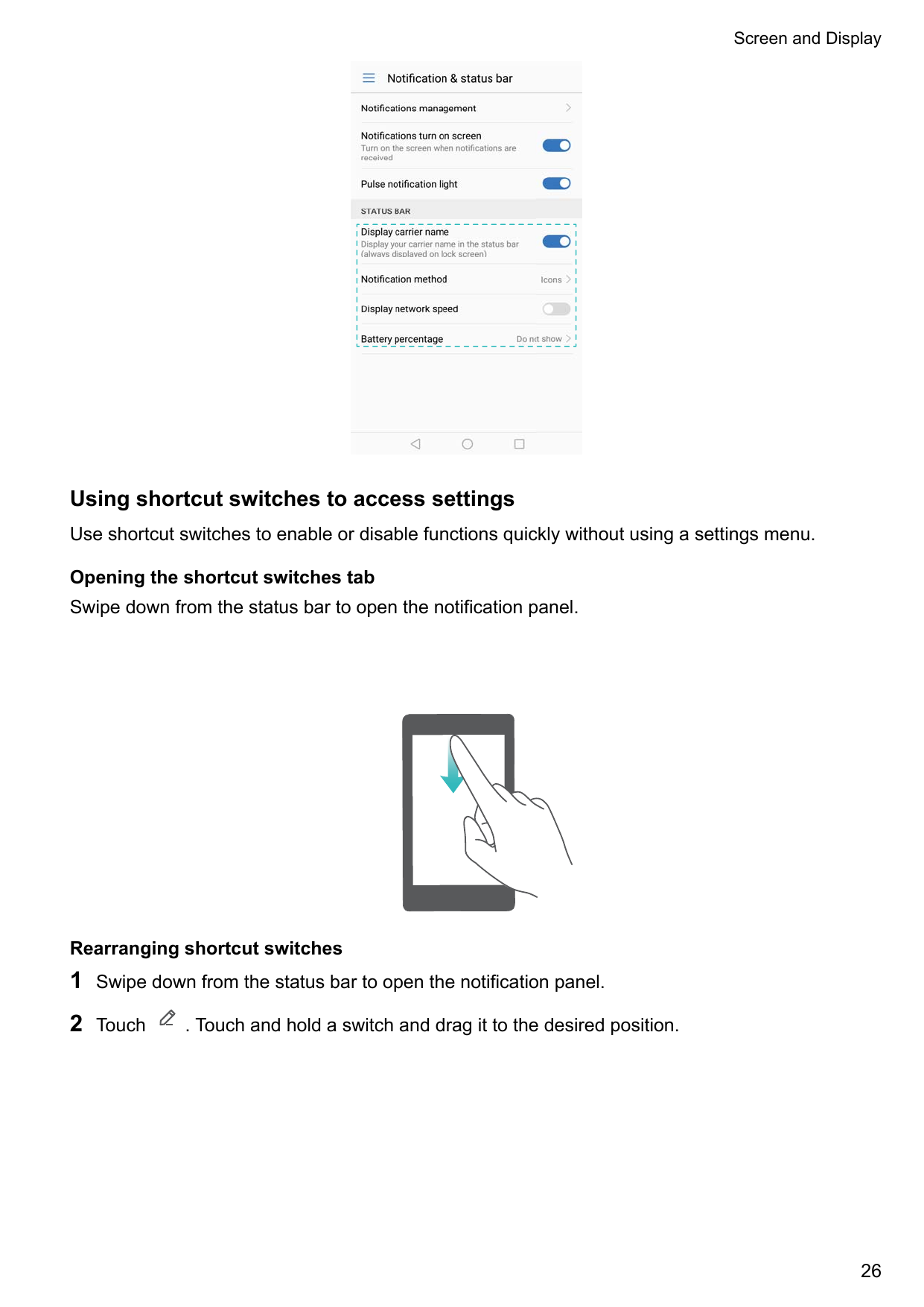 Screen and DisplayUsing shortcut switches to access settingsUse shortcut switches to enable or disable functions quickly without