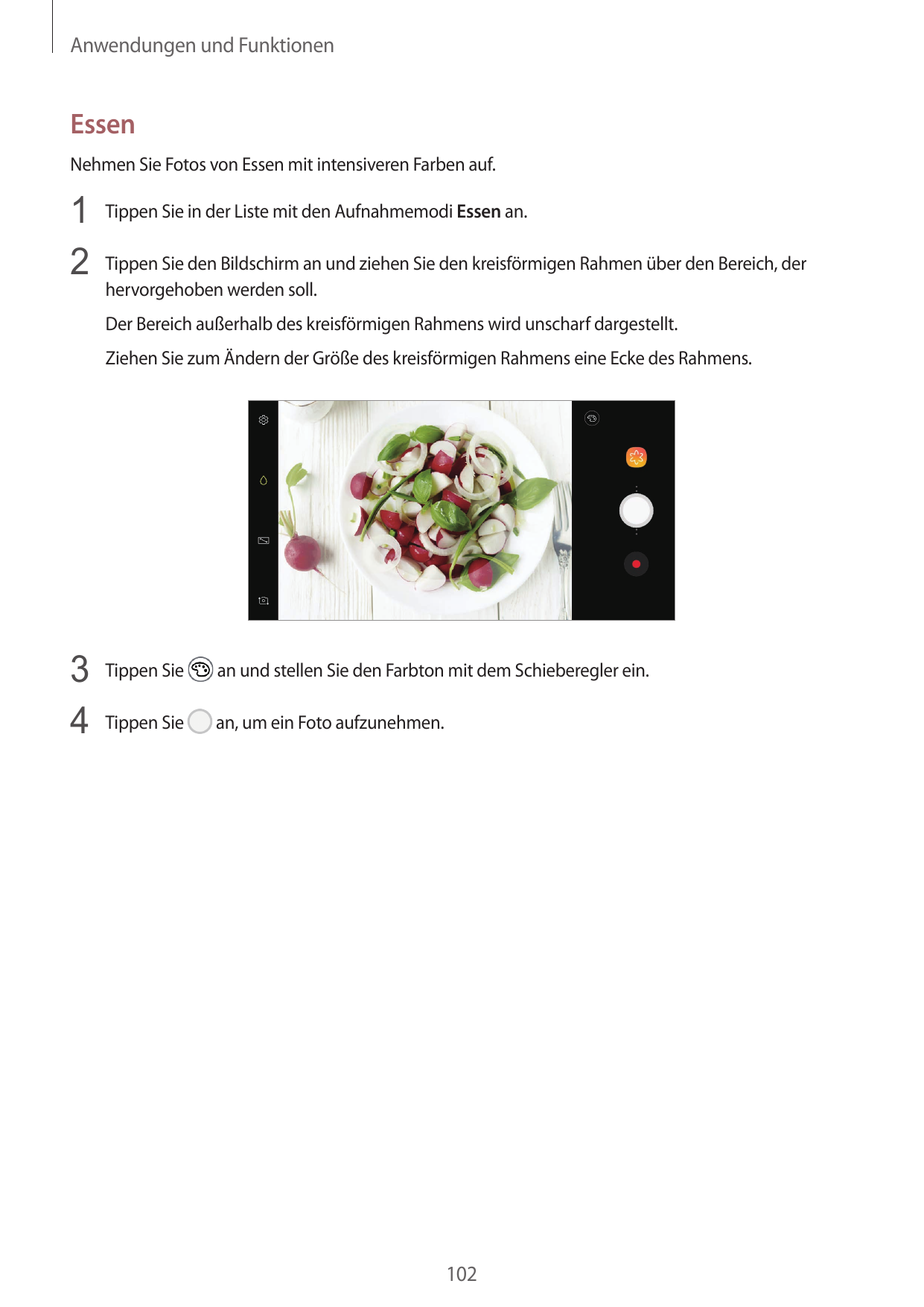 Anwendungen und FunktionenEssenNehmen Sie Fotos von Essen mit intensiveren Farben auf.1 Tippen Sie in der Liste mit den Aufnahme