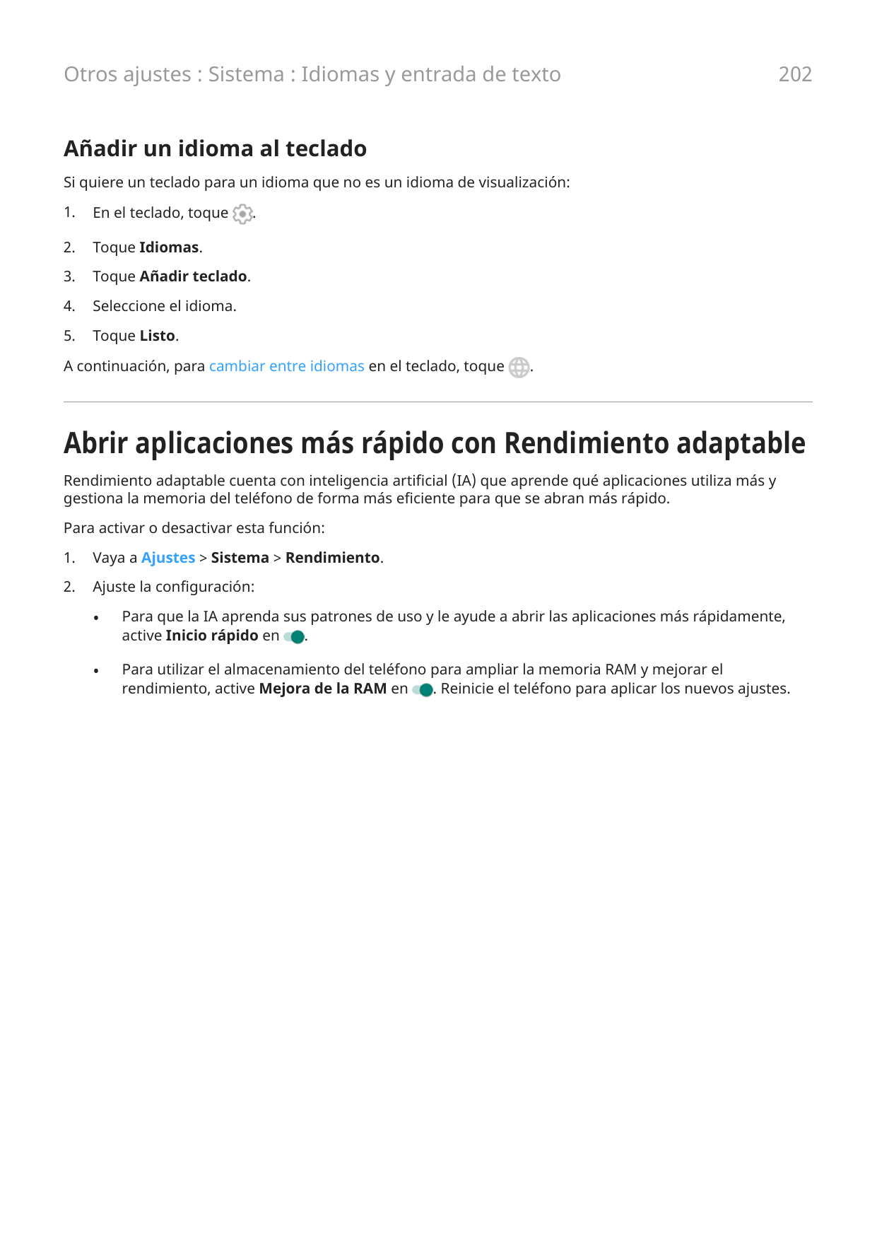 Otros ajustes : Sistema : Idiomas y entrada de texto202Añadir un idioma al tecladoSi quiere un teclado para un idioma que no es 