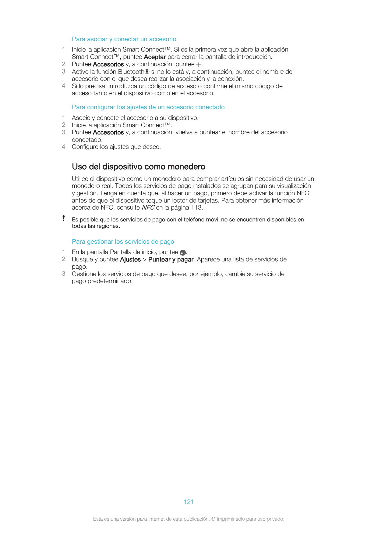 Para asociar y conectar un accesorio1234Inicie la aplicación Smart Connect™. Si es la primera vez que abre la aplicaciónSmart Co