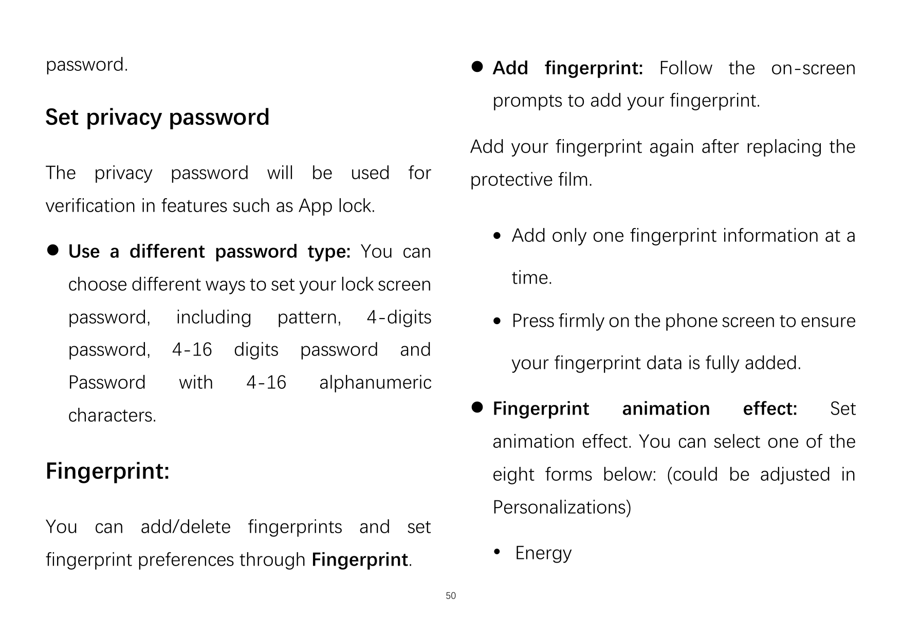 password.⚫ Add fingerprint: Follow the on-screenprompts to add your fingerprint.Set privacy passwordAdd your fingerprint again a