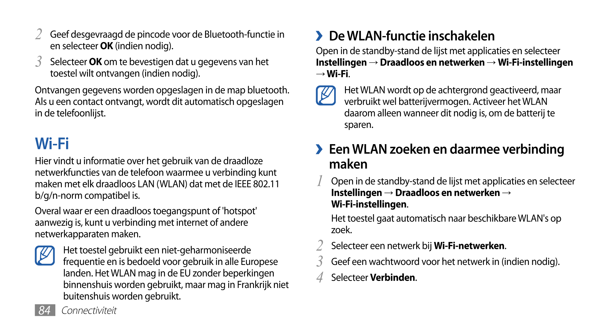 2  Geef desgevraagd de pincode voor de Bluetooth-functie in  › De WLAN-functie inschakelen
en selecteer  OK (indien nodig). Open