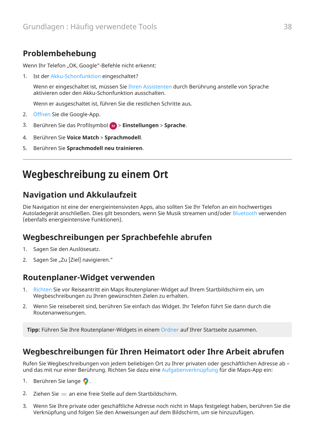 Grundlagen : Häufig verwendete Tools38ProblembehebungWenn Ihr Telefon „OK, Google“-Befehle nicht erkennt:1.Ist der Akku-Schonfun