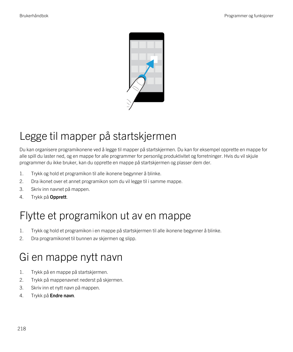 BrukerhåndbokProgrammer og funksjonerLegge til mapper på startskjermenDu kan organisere programikonene ved å legge til mapper på