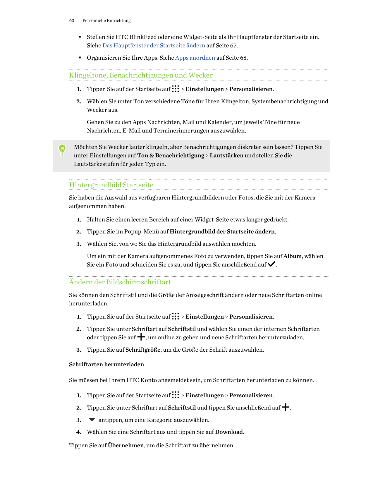 63Persönliche Einrichtung§ Stellen Sie HTC BlinkFeed oder eine Widget-Seite als Ihr Hauptfenster der Startseite ein.Siehe Das Ha