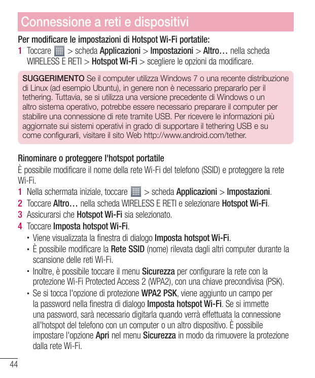 Connessione a reti e dispositiviPer modificare le impostazioni di Hotspot Wi-Fi portatile:1 Toccare> scheda Applicazioni > Impos