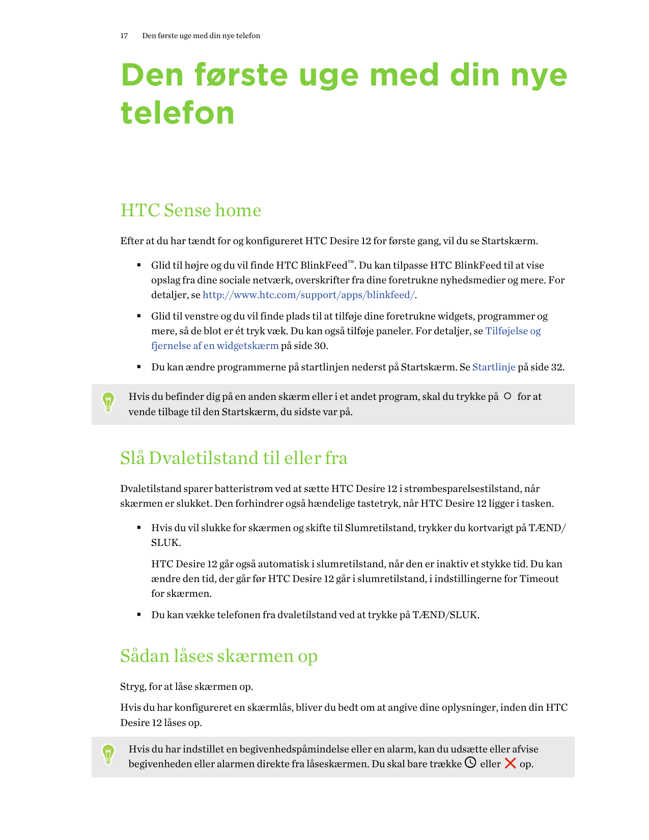 17Den første uge med din nye telefonDen første uge med din nyetelefonHTC Sense homeEfter at du har tændt for og konfigureret HTC