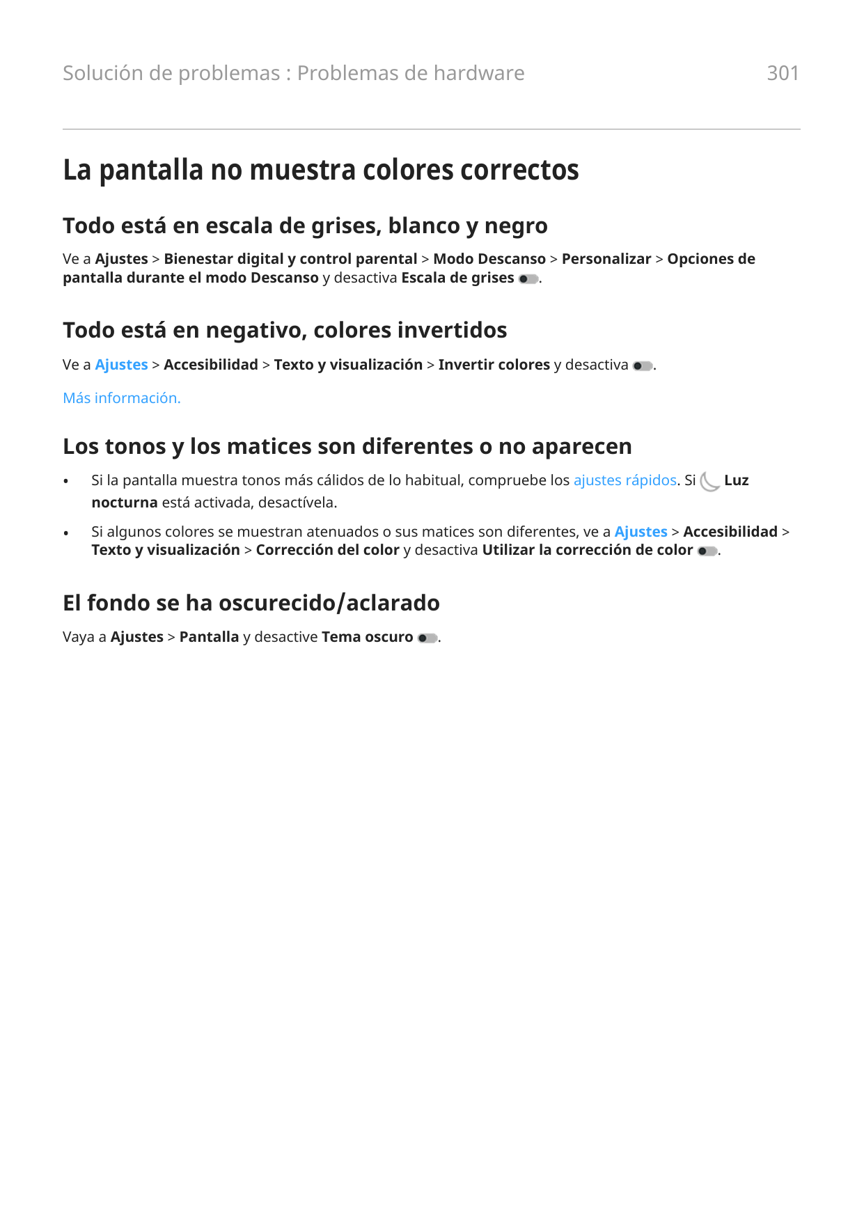 Solución de problemas : Problemas de hardware301La pantalla no muestra colores correctosTodo está en escala de grises, blanco y 