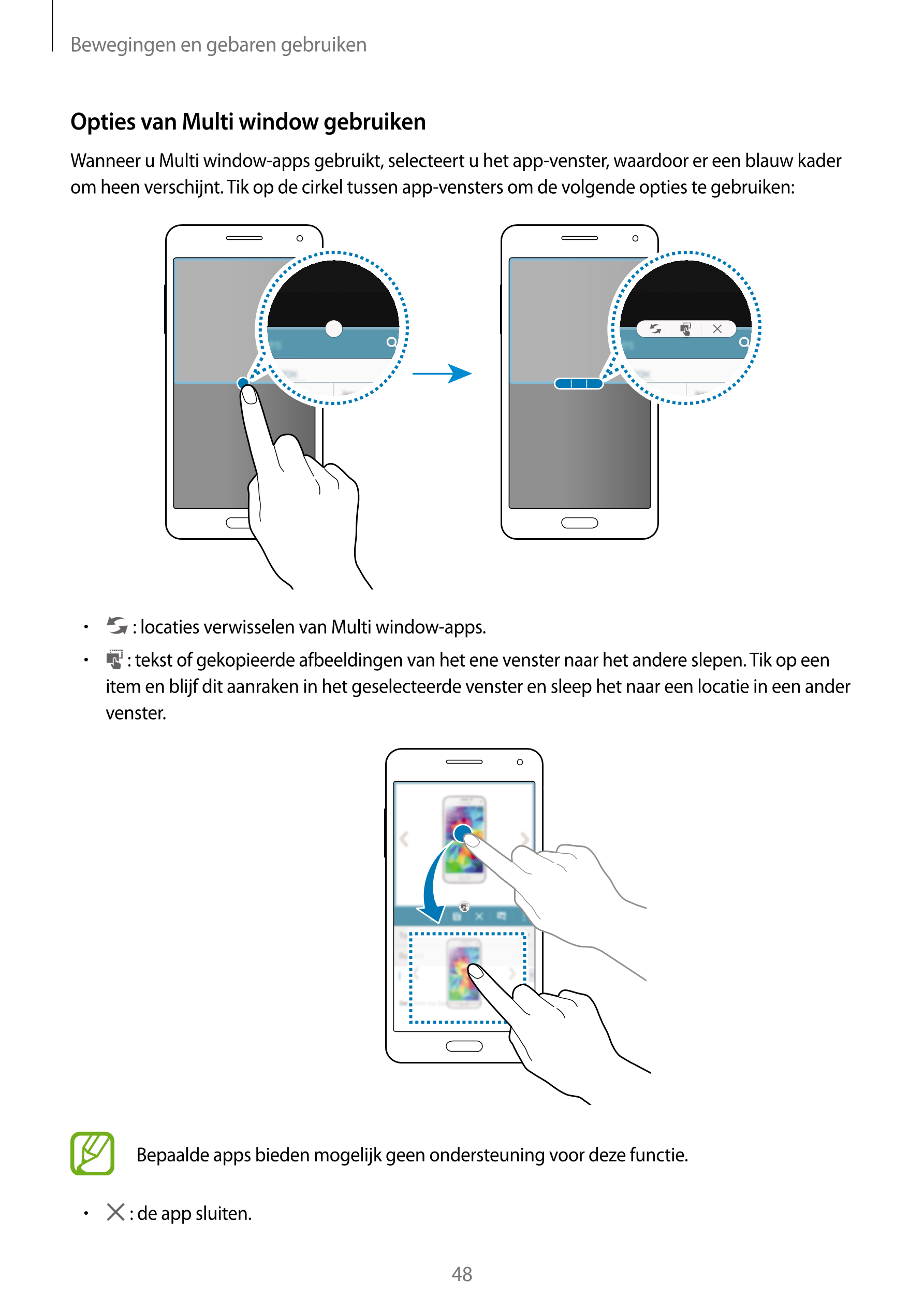 Bewegingen en gebaren gebruiken
Opties van Multi window gebruiken
Wanneer u Multi window-apps gebruikt, selecteert u het app-ven