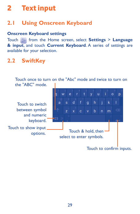 2Text input2.1 Using Onscreen KeyboardOnscreen Keyboard settingsTouchfrom the Home screen, select Settings > Language& input, an