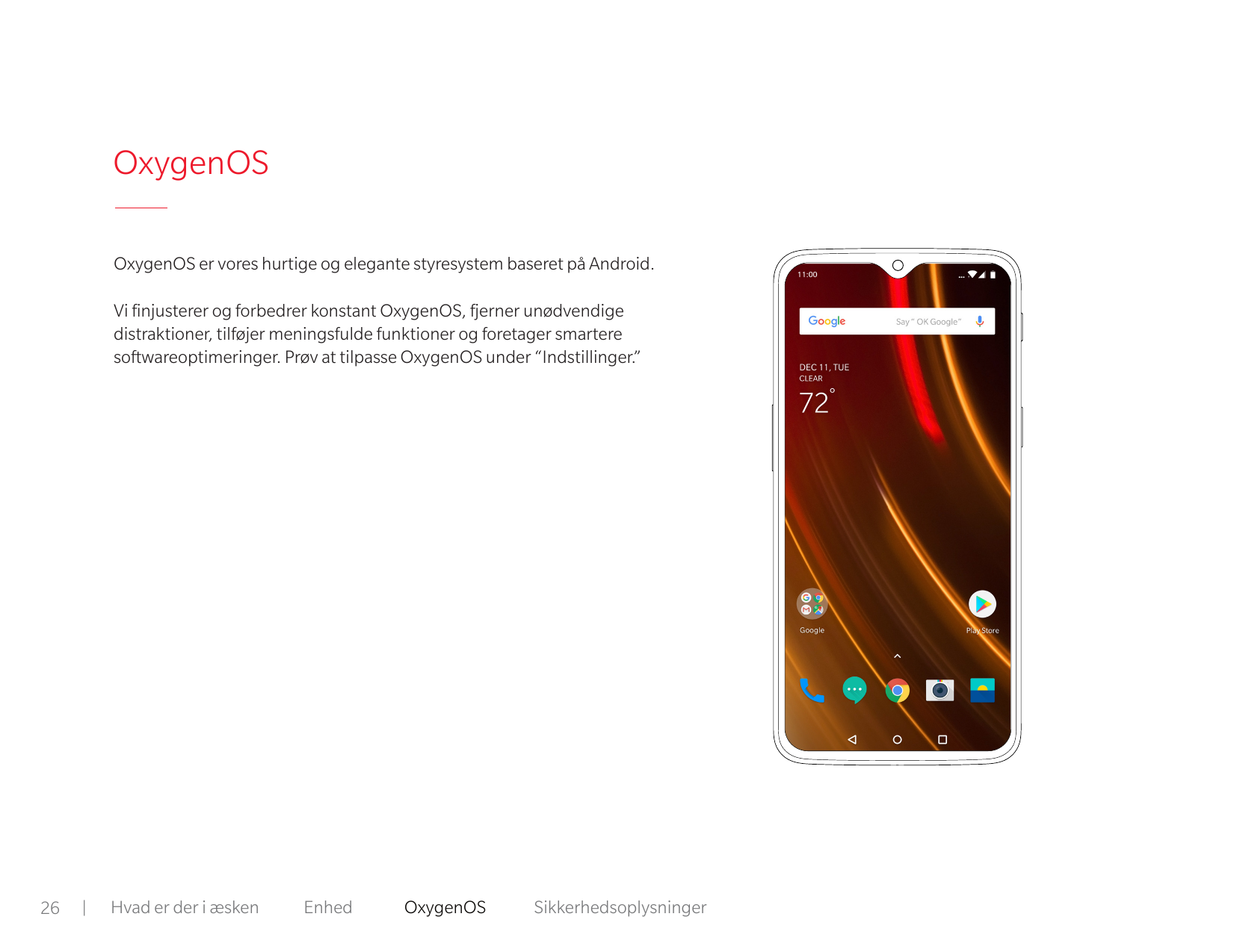 OxygenOSOxygenOS er vores hurtige og elegante styresystem baseret på Android.Vi finjusterer og forbedrer konstant OxygenOS, fjer