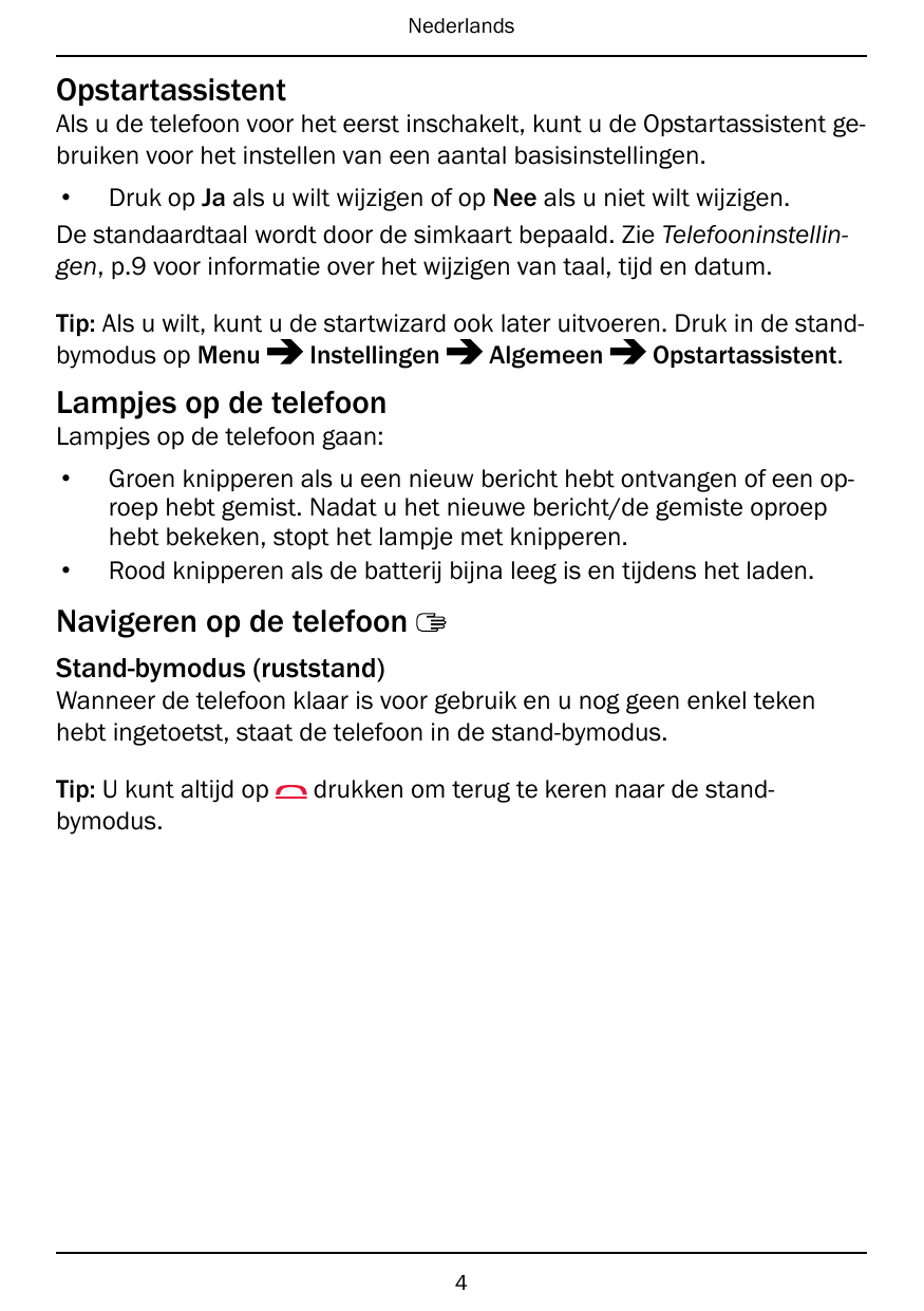 NederlandsOpstartassistentAls u de telefoon voor het eerst inschakelt, kunt u de Opstartassistent gebruiken voor het instellen v