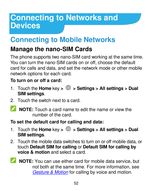 Connecting to Networks andDevicesConnecting to Mobile NetworksManage the nano-SIM CardsThe phone supports two nano-SIM card work