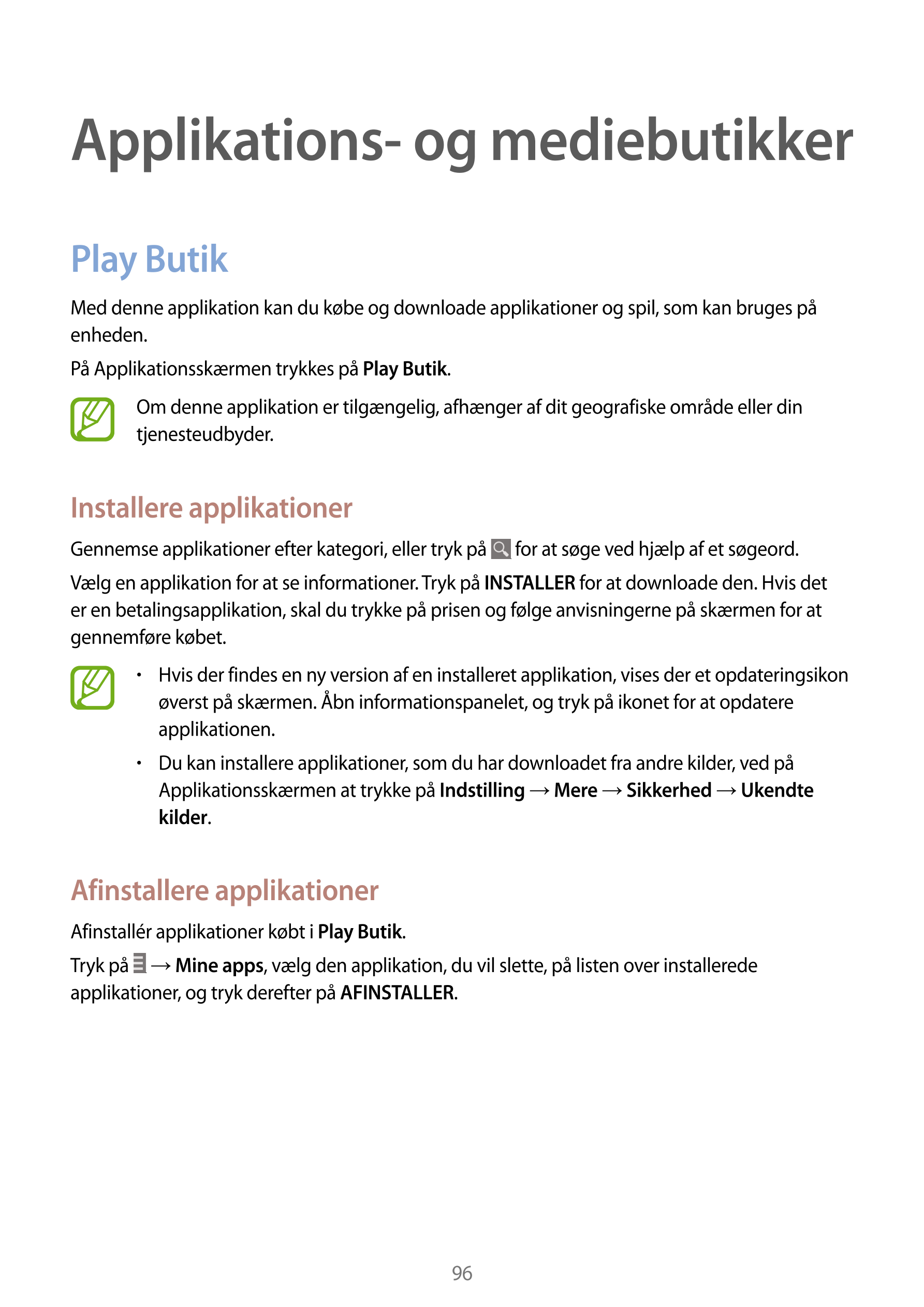 Applikations- og mediebutikker
Play Butik
Med denne applikation kan du købe og downloade applikationer og spil, som kan bruges p