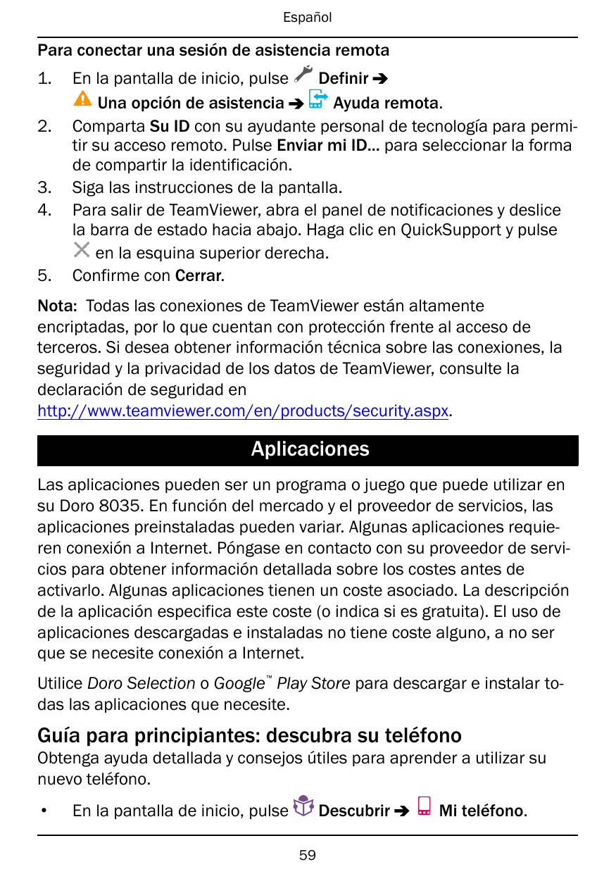 EspañolPara conectar una sesión de asistencia remota1.2.3.4.5.En la pantalla de inicio, pulseDefinirUna opción de asistenciaAyud