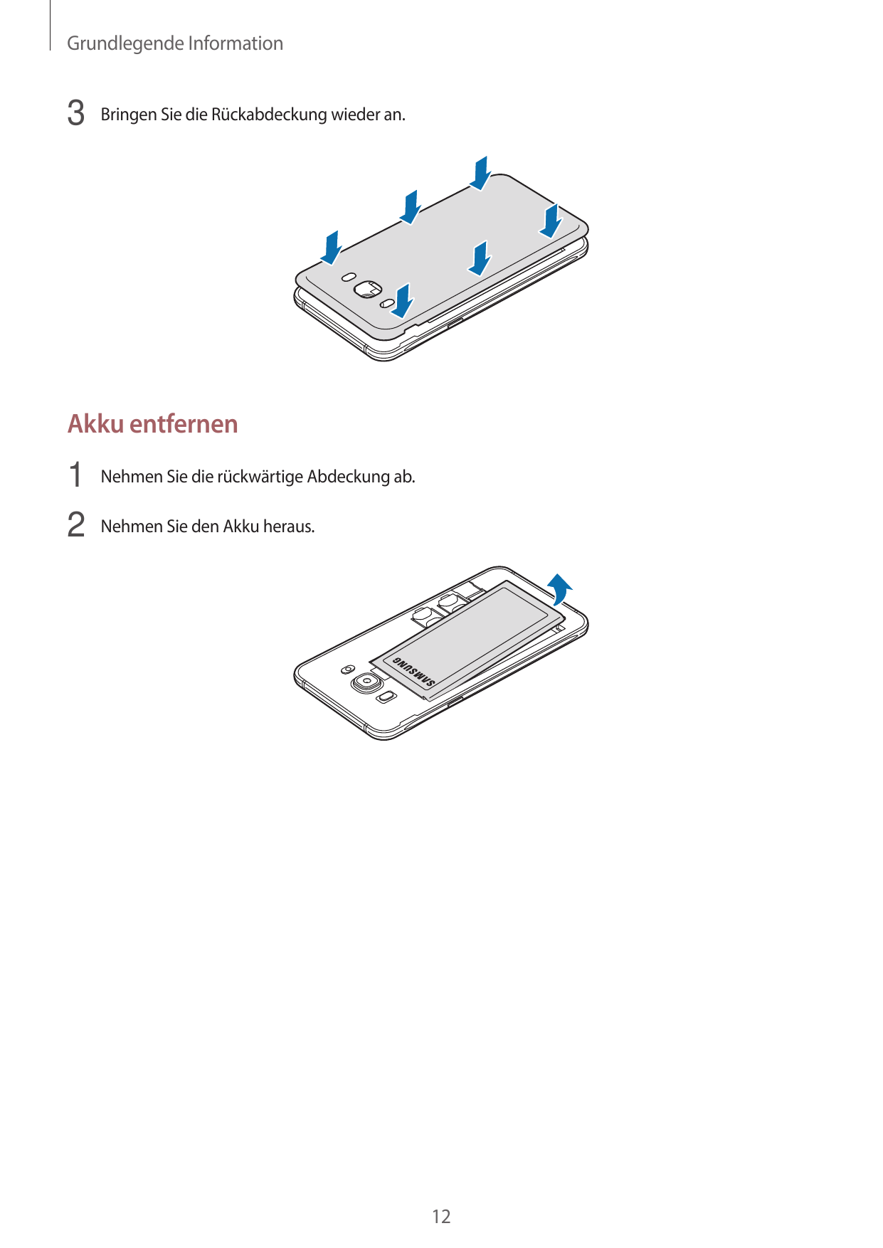 Grundlegende Information3 Bringen Sie die Rückabdeckung wieder an.Akku entfernen1 Nehmen Sie die rückwärtige Abdeckung ab.2 Nehm