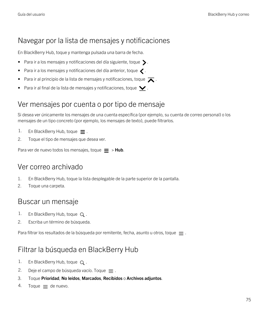 Guía del usuarioBlackBerry Hub y correoNavegar por la lista de mensajes y notificacionesEn BlackBerry Hub, toque y mantenga puls