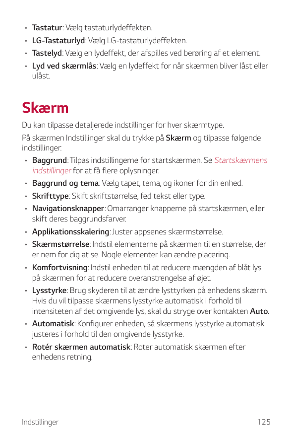 ••••Tastatur: Vælg tastaturlydeffekten.LG-Tastaturlyd: Vælg LG-tastaturlydeffekten.Tastelyd: Vælg en lydeffekt, der afspilles ve