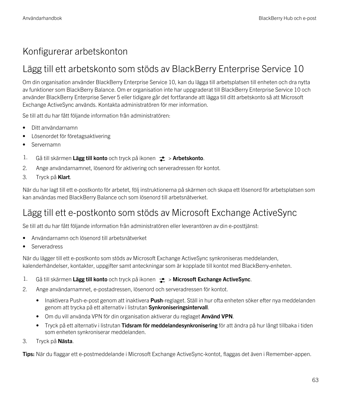 AnvändarhandbokBlackBerry Hub och e-postKonfigurerar arbetskontonLägg till ett arbetskonto som stöds av BlackBerry Enterprise Se