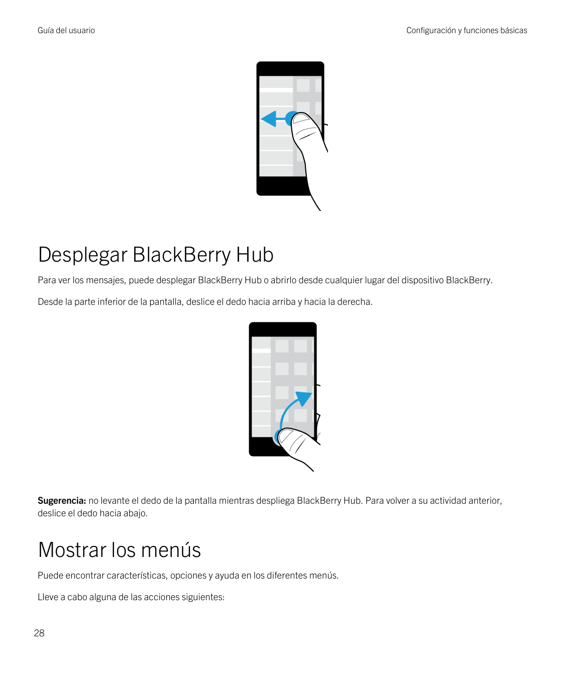 Guía del usuarioConfiguración y funciones básicasDesplegar BlackBerry HubPara ver los mensajes, puede desplegar BlackBerry Hub o