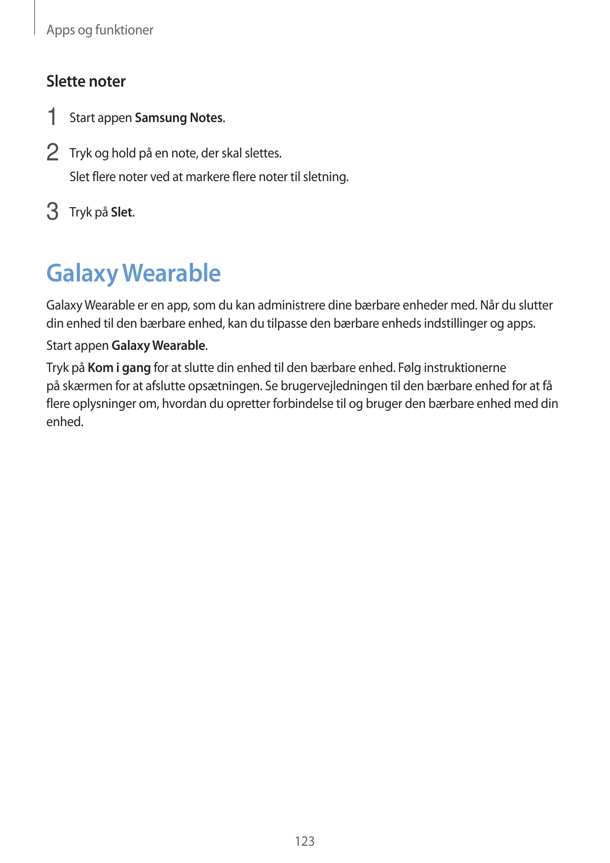 Apps og funktionerSlette noter1 Start appen Samsung Notes.2 Tryk og hold på en note, der skal slettes.Slet flere noter ved at ma