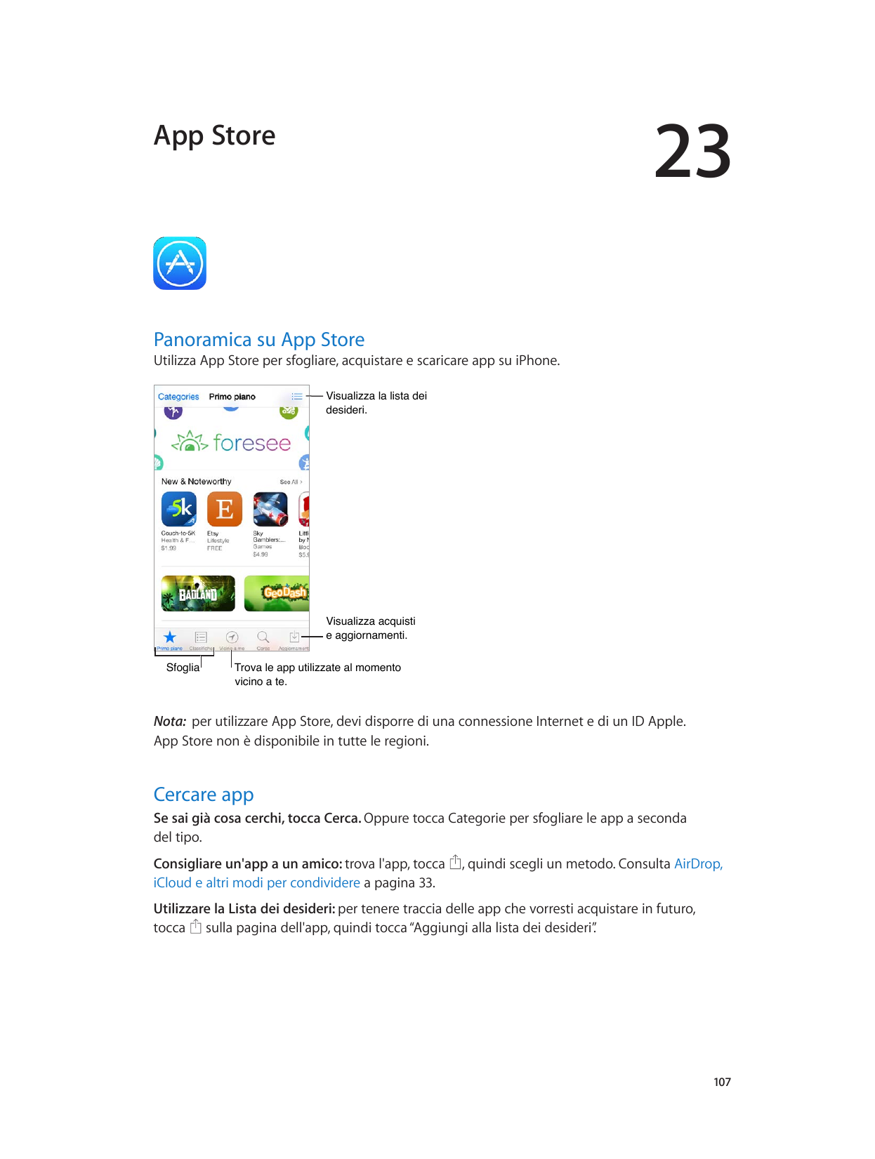 23App StorePanoramica su App StoreUtilizza App Store per sfogliare, acquistare e scaricare app su iPhone.Visualizza la lista dei