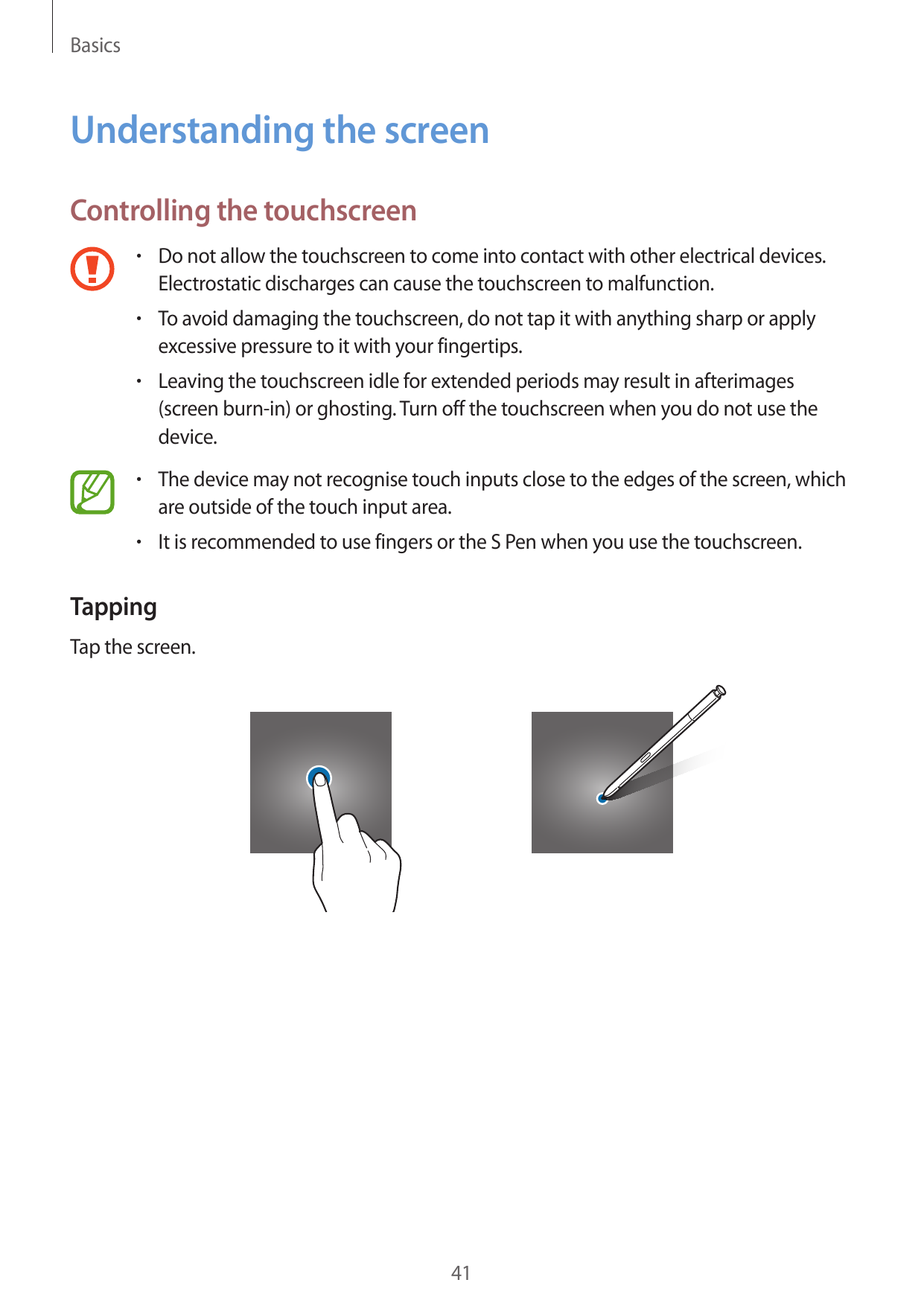 BasicsUnderstanding the screenControlling the touchscreen• Do not allow the touchscreen to come into contact with other electric