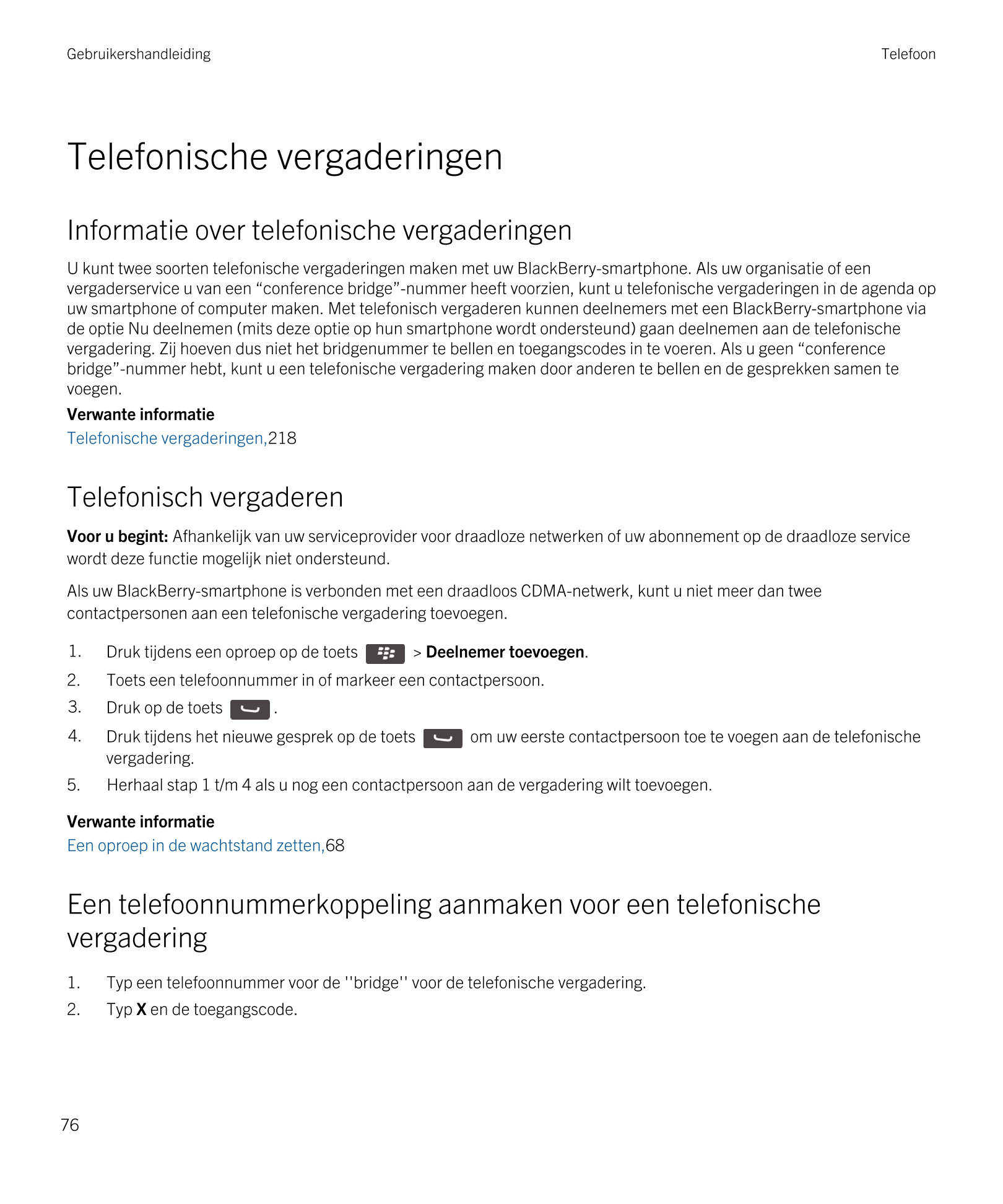 Gebruikershandleiding Telefoon
Telefonische vergaderingen
Informatie over telefonische vergaderingen
U kunt twee soorten telefon