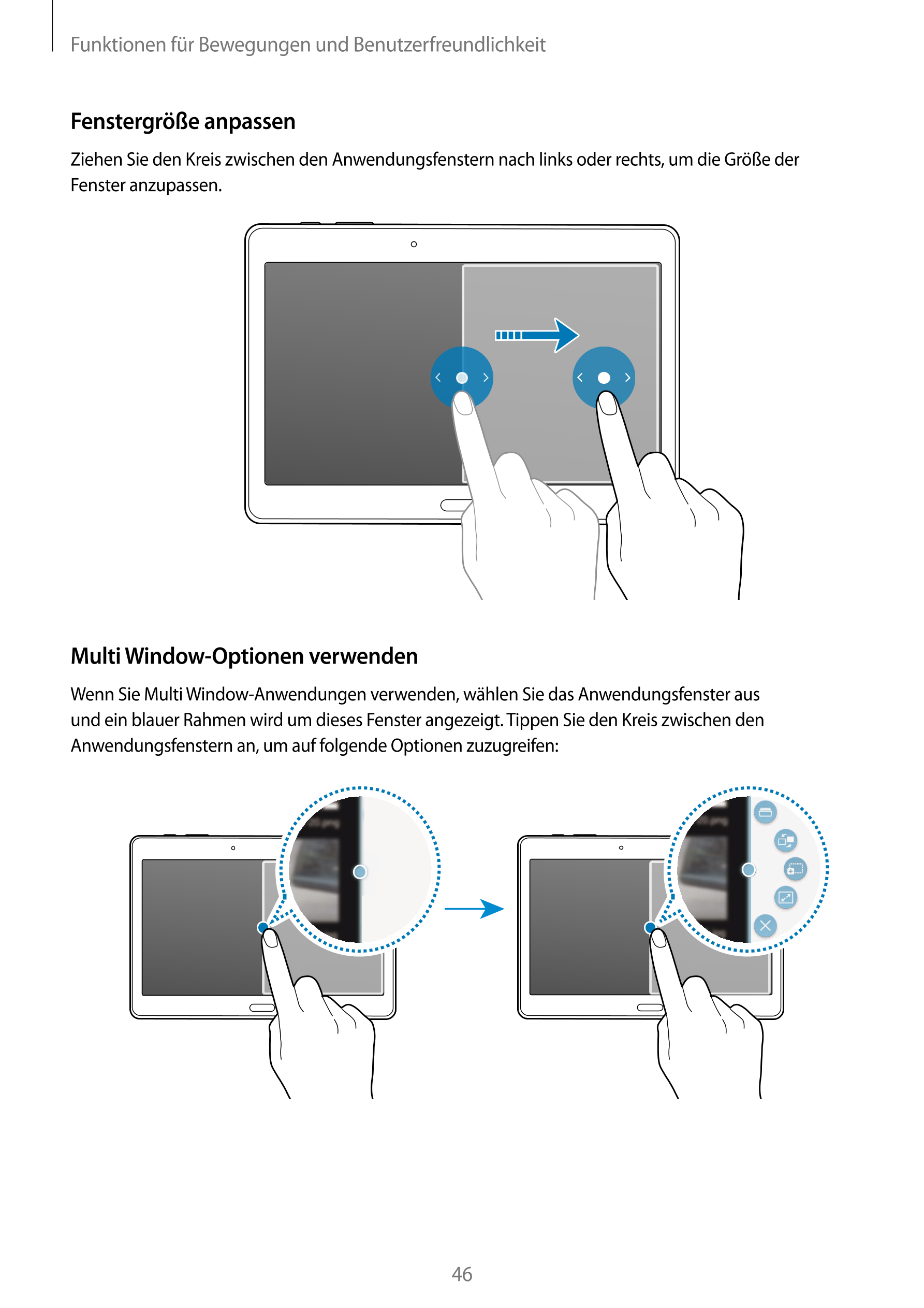 Funktionen für Bewegungen und Benutzerfreundlichkeit
Fenstergröße anpassen
Ziehen Sie den Kreis zwischen den Anwendungsfenstern 