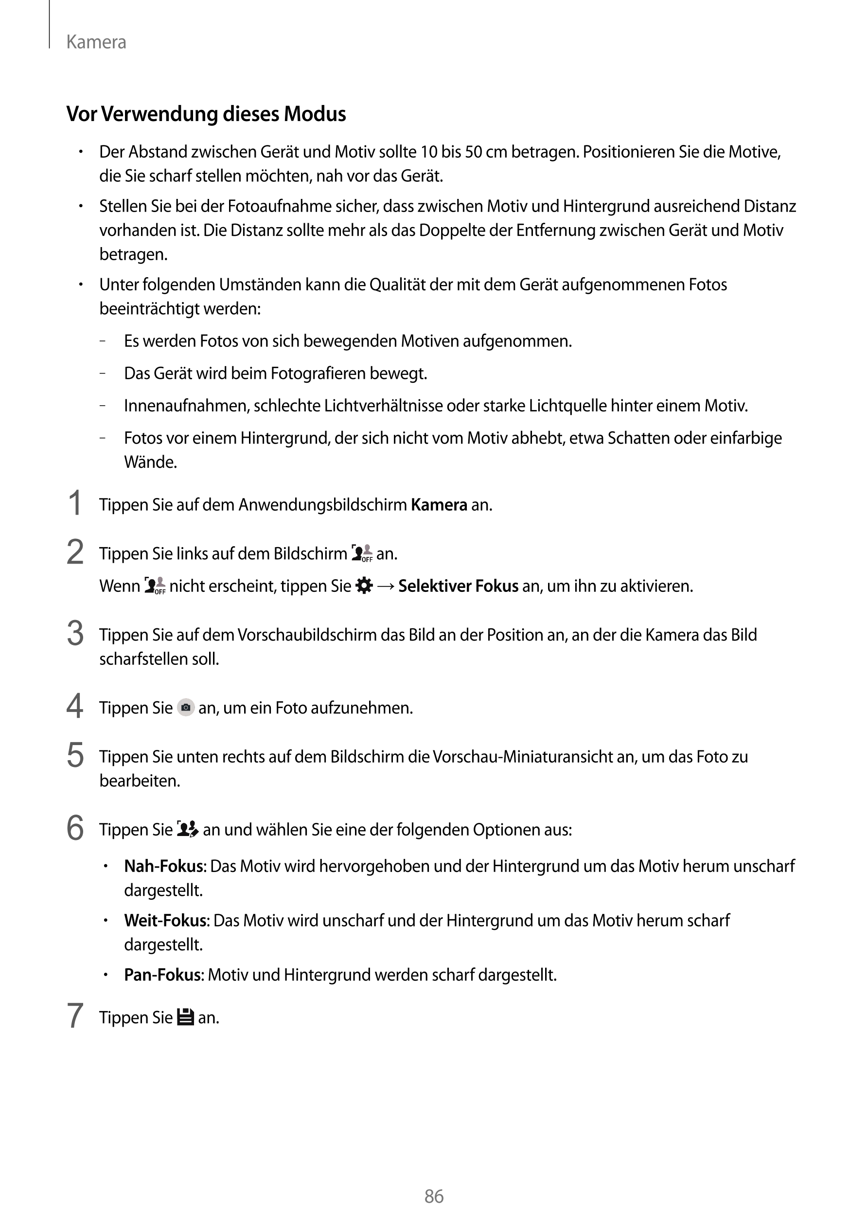 Kamera
Vor Verwendung dieses Modus
•    Der Abstand zwischen Gerät und Motiv sollte 10 bis 50 cm betragen. Positionieren Sie die