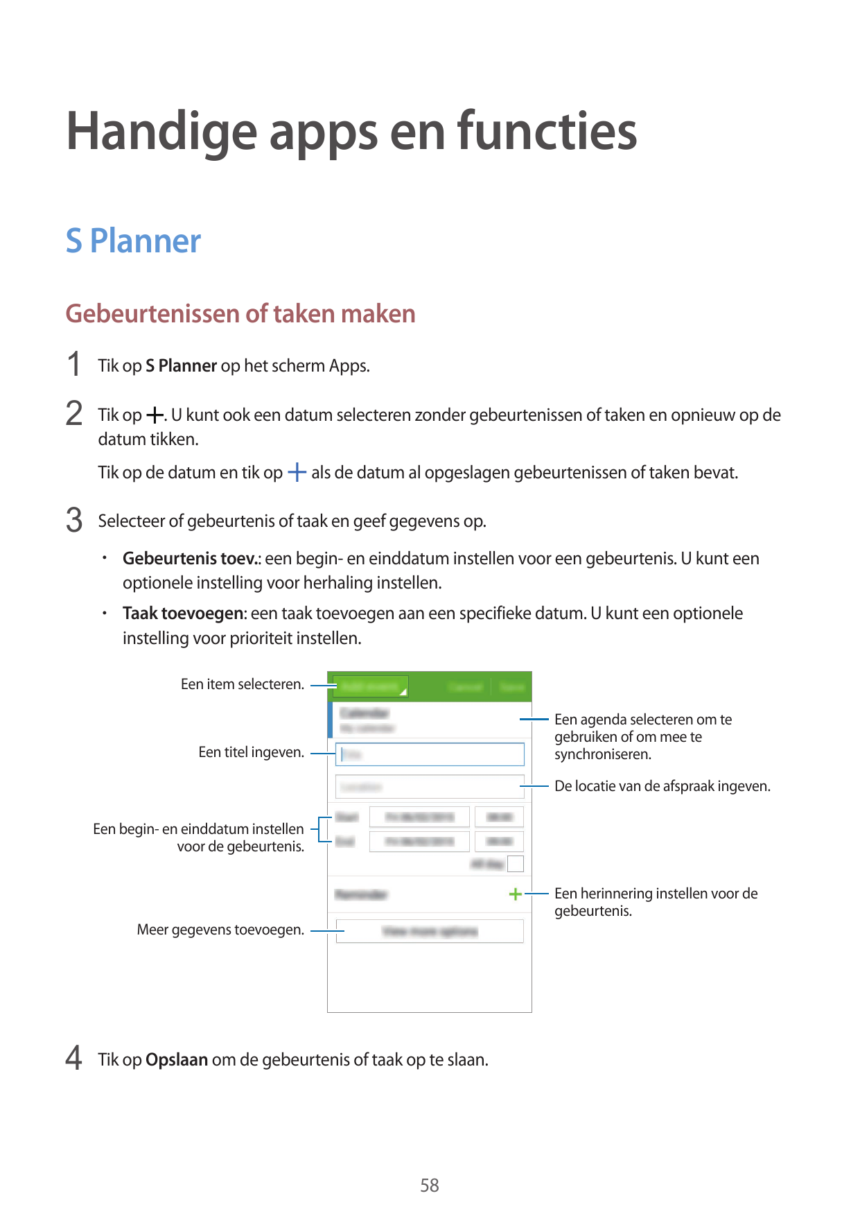 Handige apps en functiesS PlannerGebeurtenissen of taken maken1 Tik op S Planner op het scherm Apps.2 Tik op . U kunt ook een da