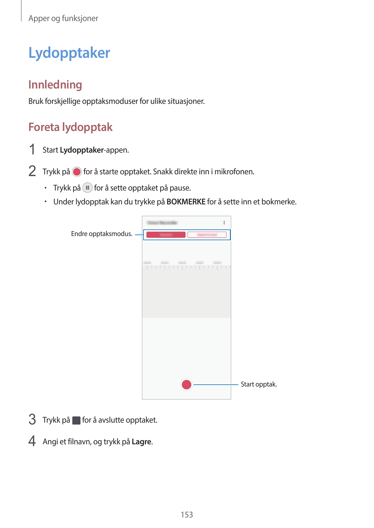 Apper og funksjonerLydopptakerInnledningBruk forskjellige opptaksmoduser for ulike situasjoner.Foreta lydopptak1 Start Lydopptak