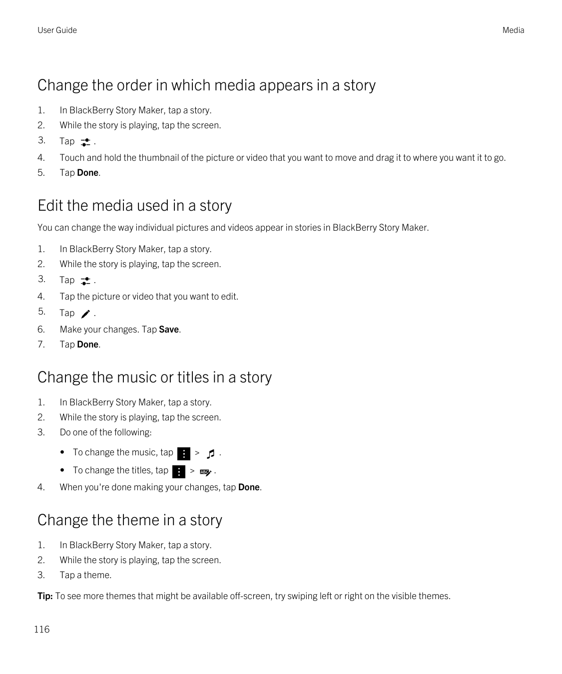 User GuideMediaChange the order in which media appears in a story1.In BlackBerry Story Maker, tap a story.2.While the story is p