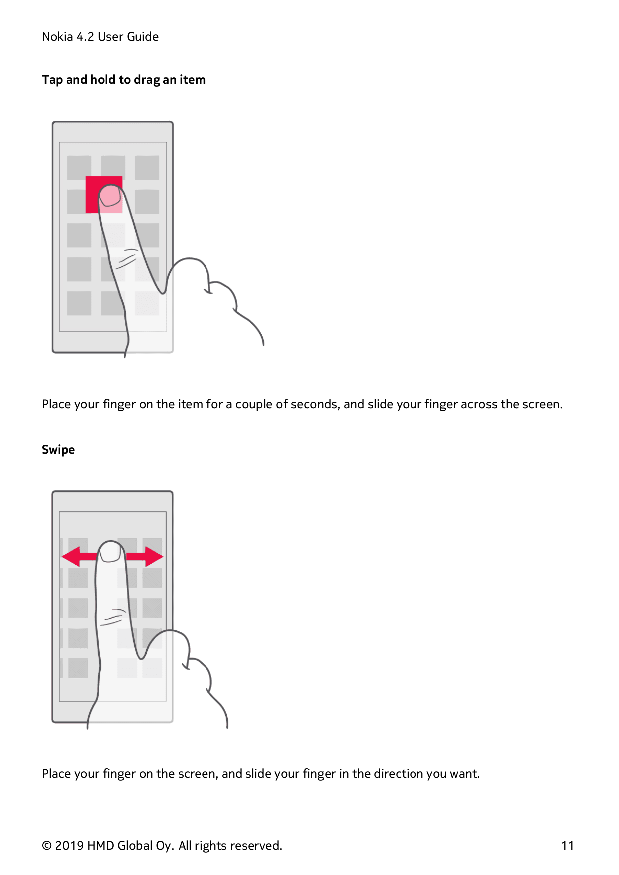 Nokia 4.2 User GuideTap and hold to drag an itemPlace your finger on the item for a couple of seconds, and slide your finger acr