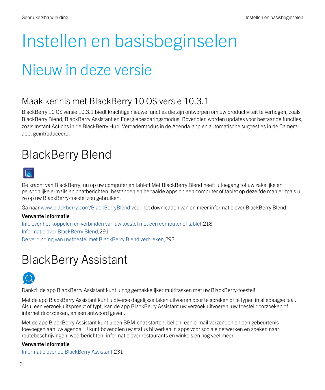 GebruikershandleidingInstellen en basisbeginselenInstellen en basisbeginselenNieuw in deze versieMaak kennis met BlackBerry 10 O