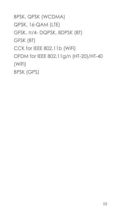 BPSK, QPSK (WCDMA)QPSK, 16-QAM (LTE)GFSK, π/4- DQPSK, 8DPSK (BT)GFSK (BT)CCK for IEEE 802.11b (WiFi)OFDM for IEEE 802.11g/n (HT-