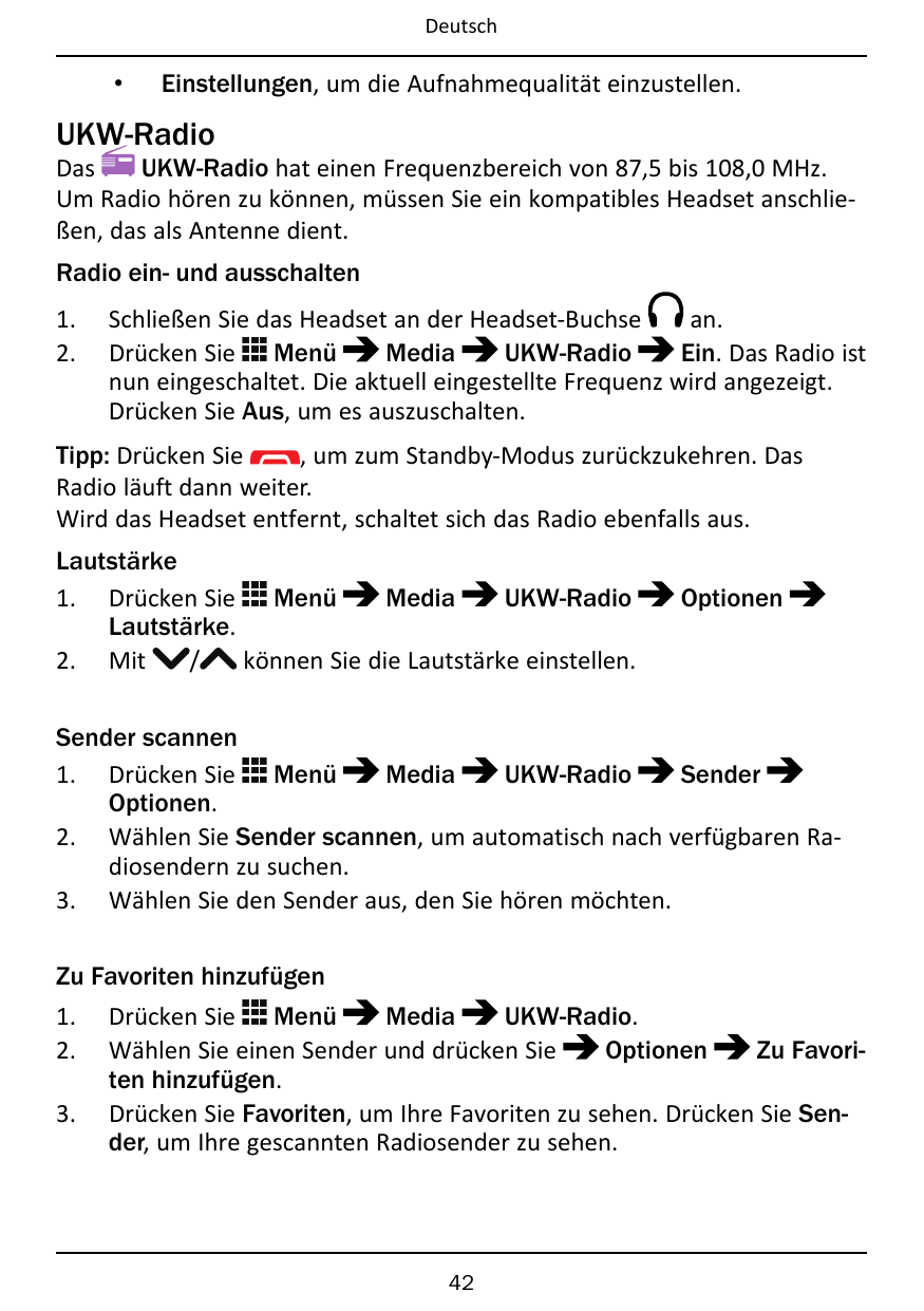 Deutsch•Einstellungen, um die Aufnahmequalität einzustellen.UKW-RadioDasUKW-Radio hat einen Frequenzbereich von 87,5 bis 108,0 M