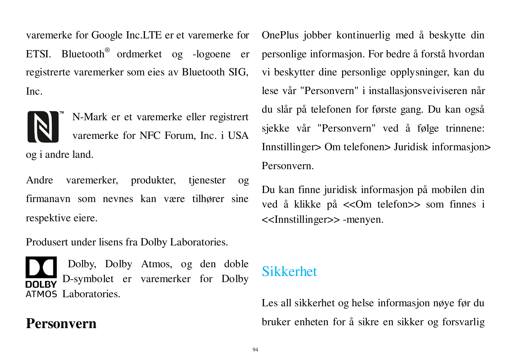 varemerke for Google Inc.LTE er et varemerke forOnePlus jobber kontinuerlig med å beskytte dinETSI. Bluetooth® ordmerket og -log