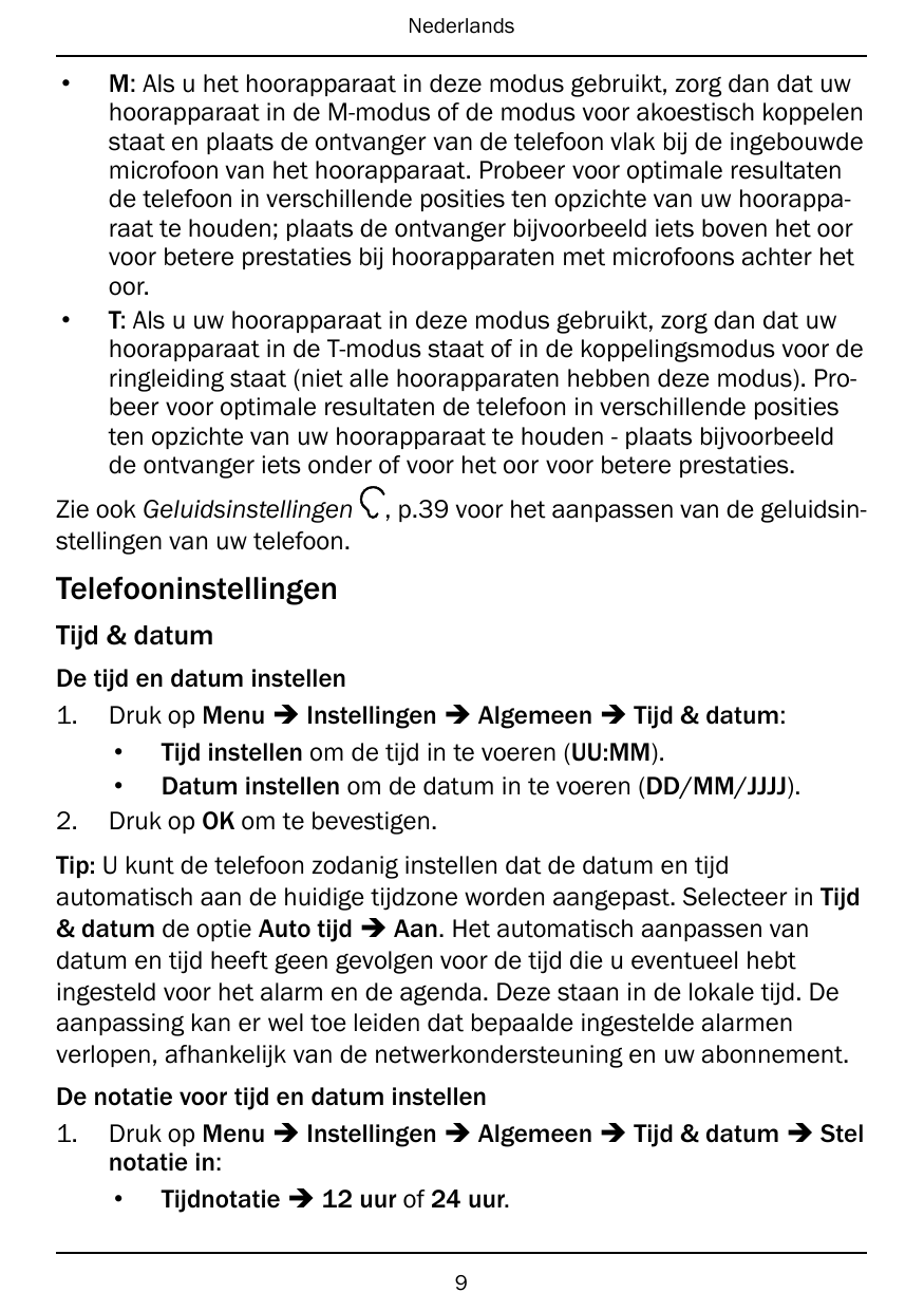 Nederlands••M: Als u het hoorapparaat in deze modus gebruikt, zorg dan dat uwhoorapparaat in de M-modus of de modus voor akoesti